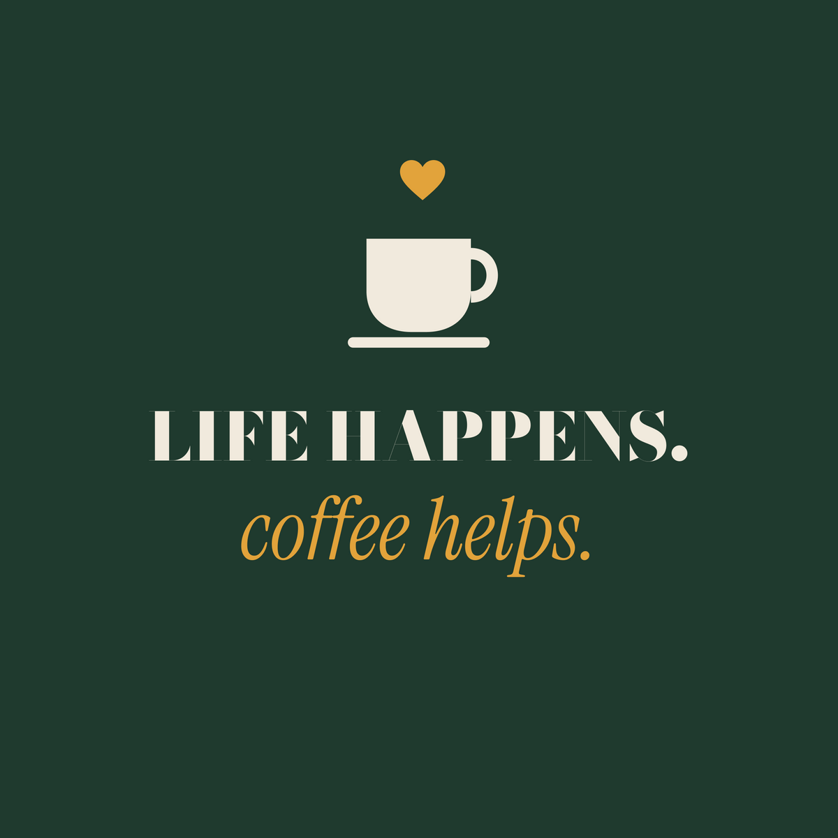 Life Happens coffee motivation paper coaster design from the Coffee Wit collection in forest green, gold and cream